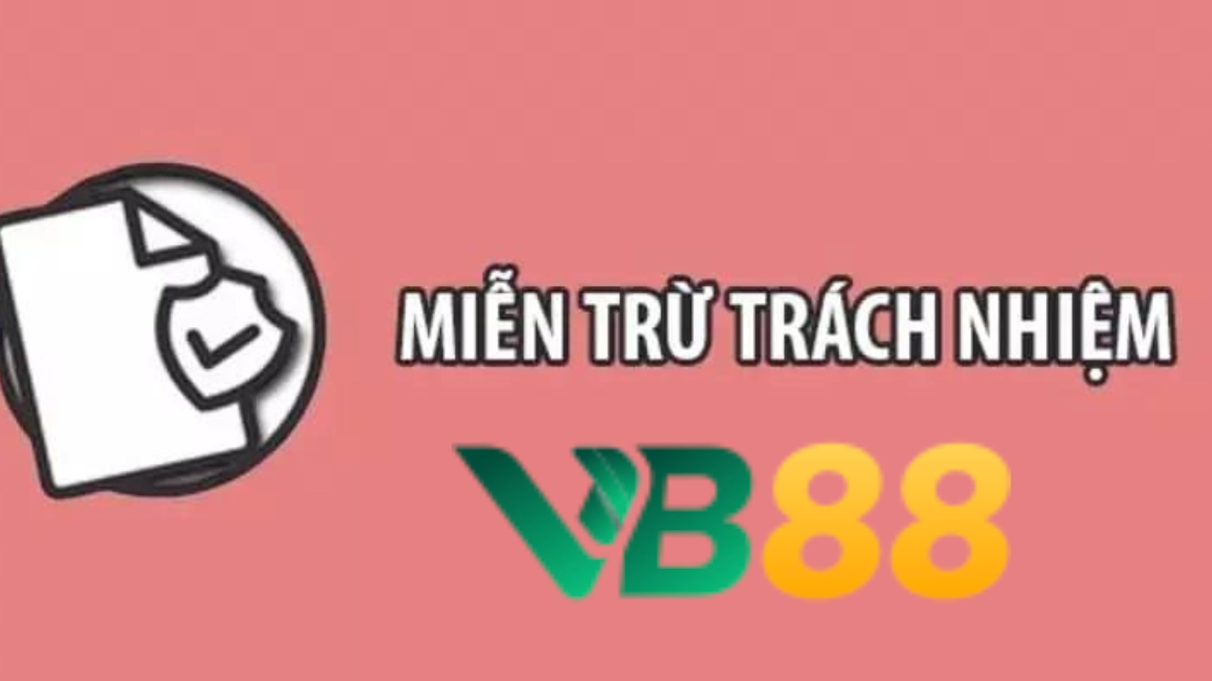 Hãy tìm hiểu về chính sách miễn trừ trách nhiệm VB88 là gì